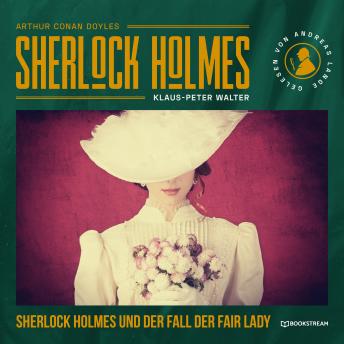 [German] - Sherlock Holmes und der Fall der Fair Lady - Eine neue Sherlock Holmes Kriminalgeschichte (Ungekürzt)