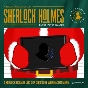 [German] - Sherlock Holmes und der diebische Weihnachtsmann - Eine neue Sherlock Holmes Kriminalgeschichte (Ungekürzt)