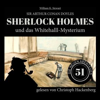 [German] - Sherlock Holmes und das Whitehall-Mysterium - Die neuen Abenteuer, Folge 51 (Ungekürzt)