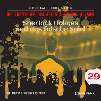 [German] - Sherlock Holmes und das falsche Spiel - Die Abenteuer des alten Sherlock Holmes, Folge 29 (Ungekürzt)