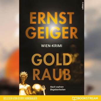 [German] - Goldraub - Nach wahren Begebenheiten (Ungekürzt)
