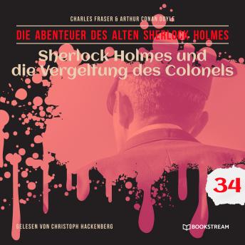 [German] - Sherlock Holmes und die Vergeltung des Colonels - Die Abenteuer des alten Sherlock Holmes, Folge 34 (Ungekürzt)