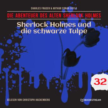[German] - Sherlock Holmes und die schwarze Tulpe - Die Abenteuer des alten Sherlock Holmes, Folge 32 (Ungekürzt)