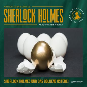 [German] - Sherlock Holmes und das goldene Osterei - Eine neue Sherlock Holmes Kriminalgeschichte (Ungekürzt)