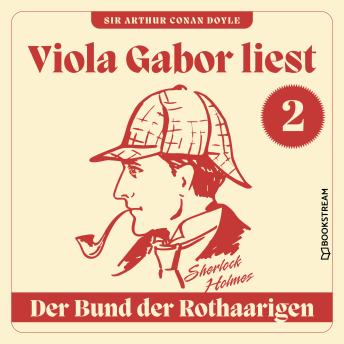 [German] - Der Bund der Rothaarigen - Viola Gabor liest Sherlock Holmes, Folge 2 (Ungekürzt)