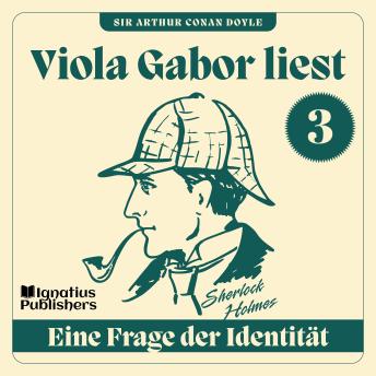 [German] - Eine Frage der Identität: Viola Gabor liest Sherlock Holmes, Folge 3