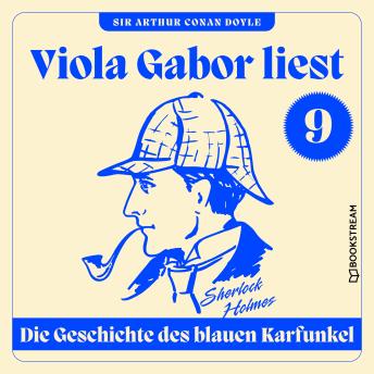 [German] - Die Geschichte des blauen Karfunkel - Viola Gabor liest Sherlock Holmes, Folge 9 (Ungekürzt)