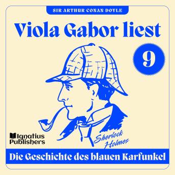[German] - Die Geschichte des blauen Karfunkel: Viola Gabor liest Sherlock Holmes, Folge 9