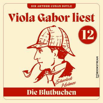 [German] - Die Blutbuchen - Viola Gabor liest Sherlock Holmes, Folge 12 (Ungekürzt)