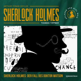 [German] - Sherlock Holmes: Der Fall des Doktor Watson - Eine neue Sherlock Holmes Kriminalgeschichte (Ungekürzt)