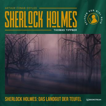 [German] - Sherlock Holmes: Das Landgut der Teufel - Eine neue Sherlock Holmes Kriminalgeschichte (Ungekürzt)