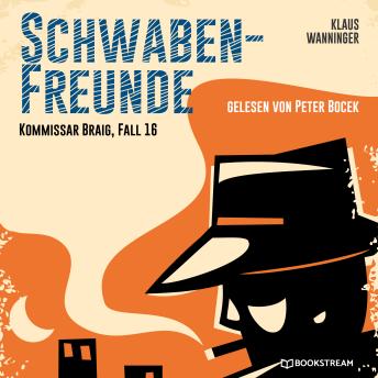 [German] - Schwaben-Freunde - Kommissar Braig, Fall 16 (Ungekürzt)