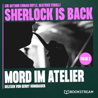 [German] - Mord im Atelier - Sherlock is Back, Folge 3 (Ungekürzt)
