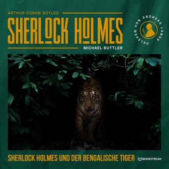 [German] - Sherlock Holmes und der Bengalische Tiger (Ungekürzt)