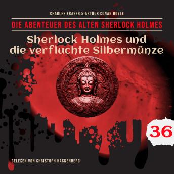 [German] - Sherlock Holmes und die verfluchte Silbermünze - Die Abenteuer des alten Sherlock Holmes, Folge 36 (Ungekürzt)