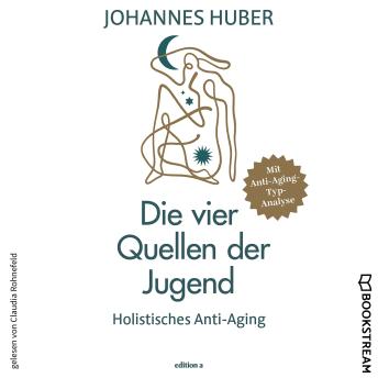 [German] - Die vier Quellen der Jugend - Holistisches Anti-Aging (Ungekürzt)