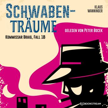 [German] - Schwaben-Träume - Kommissar Braig, Fall 18 (Ungekürzt) (Authored by Klaus Wanninger) episode artwork