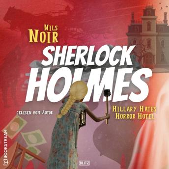 [German] - Hillary Hates Horror Hotel - Nils Noirs Sherlock Holmes, Folge 8 (Ungekürzt)