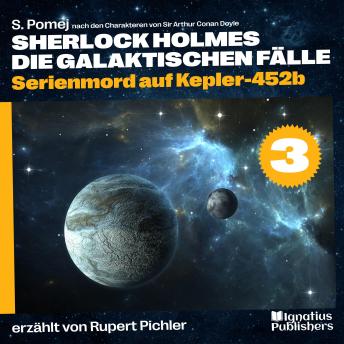 [German] - Serienmord auf Kepler-452b (Sherlock Holmes - Die galaktischen Fälle, Folge 3)