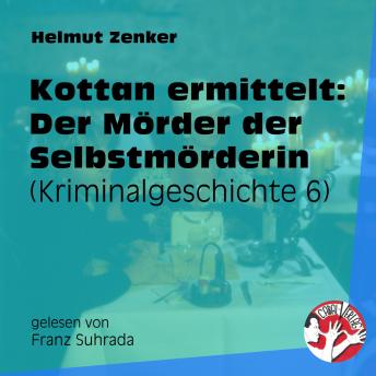 [German] - Kottan ermittelt: Der Mörder der Selbstmörderin: Kriminalgeschichte 6