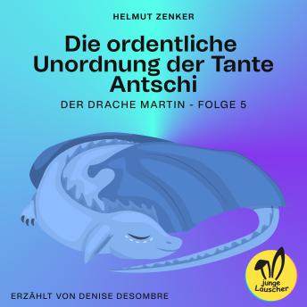 [German] - Die ordentliche Unordnung der Tante Antschi (Der Drache Martin, Folge 5)