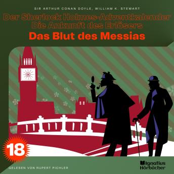 [German] - Das Blut des Messias (Der Sherlock Holmes-Adventkalender - Die Ankunft des Erlösers, Folge 18)