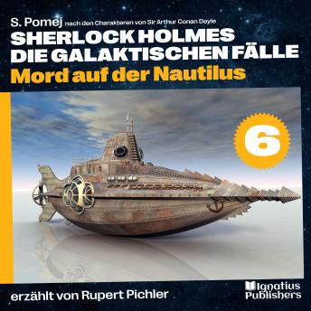 [German] - Mord auf der Nautilus (Sherlock Holmes - Die galaktischen Fälle, Folge 6)