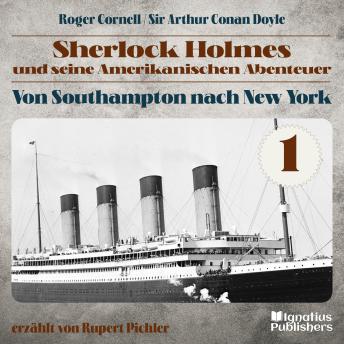 [German] - Von Southampton nach New York (Sherlock Holmes und seine Amerikanischen Abenteuer, Folge 1)