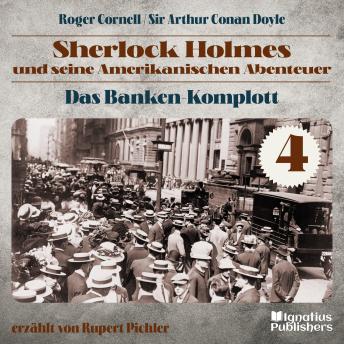 [German] - Das Banken-Komplott (Sherlock Holmes und seine Amerikanischen Abenteuer, Folge 4)