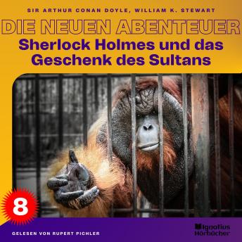 [German] - Sherlock Holmes und das Geschenk des Sultans (Die neuen Abenteuer, Folge 8)