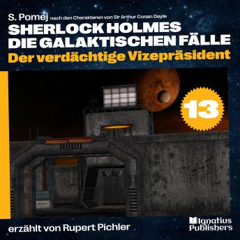[German] - Der verdächtige Vizepräsident (Sherlock Holmes - Die galaktischen Fälle, Folge 13)