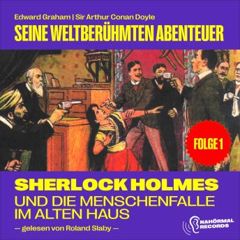 [German] - Sherlock Holmes und die Menschenfalle im alten Haus (Seine weltberühmten Abenteuer, Folge 1)