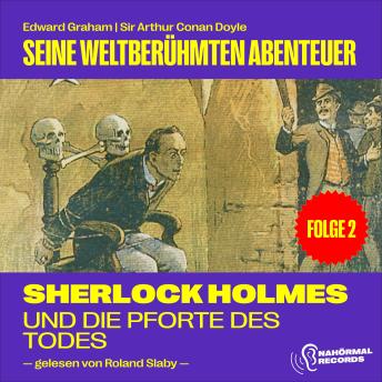[German] - Sherlock Holmes und die Pforte des Todes (Seine weltberühmten Abenteuer, Folge 2)