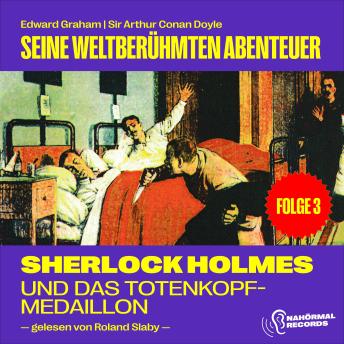 [German] - Sherlock Holmes und das Totenkopf-Medaillon (Seine weltberühmten Abenteuer, Folge 3)