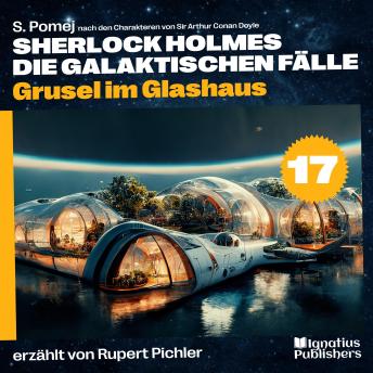 [German] - Grusel im Glashaus (Sherlock Holmes - Die galaktischen Fälle, Folge 17)