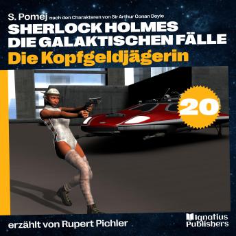 [German] - Die Kopfgeldjägerin (Sherlock Holmes - Die galaktischen Fälle, Folge 20)