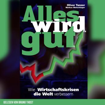 [German] - Alles wird gut: Wie Wirtschaftskrisen die Welt verbessern