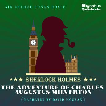 The Adventure of Charles Augustus Milverton: Sherlock Holmes