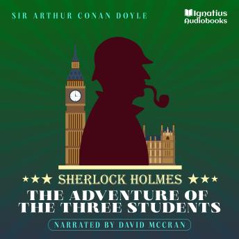 The Adventure of the Three Students: Sherlock Holmes