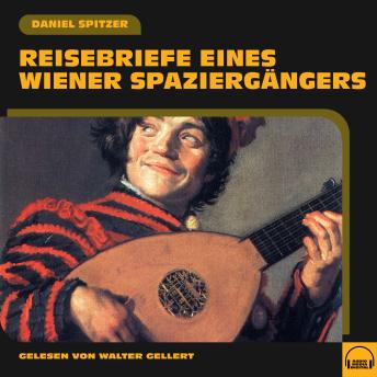 [German] - Reisebriefe eines Wiener Spaziergängers