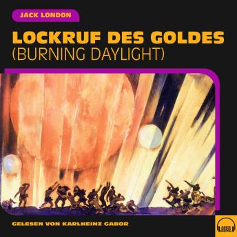 [German] - Lockruf des Goldes: Burning Daylight