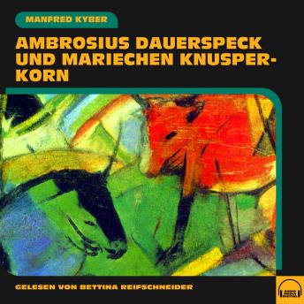 [German] - Ambrosius Dauerspeck und Mariechen Knusperkorn