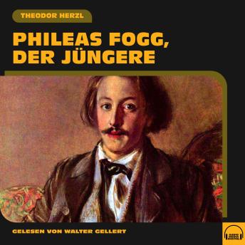 [German] - Phileas Fogg, der Jüngere