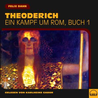 [German] - Theoderich (Ein Kampf um Rom, Buch 1)