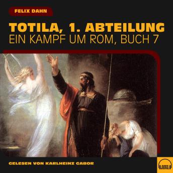 [German] - Totila, 1. Abteilung (Ein Kampf um Rom, Buch 7)