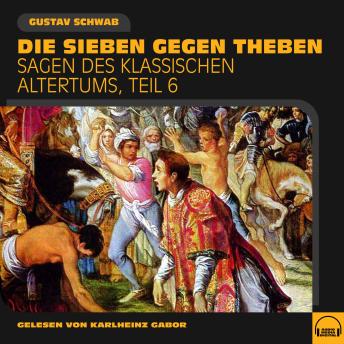 [German] - Die Sieben gegen Theben (Sagen des klassischen Altertums, Teil 6)