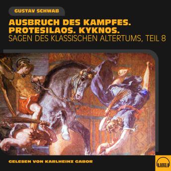 [German] - Ausbruch des Kampfes. Protesilaos. Kyknos. (Sagen des klassischen Altertums - Teil 8)