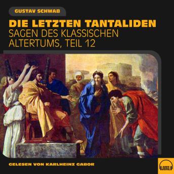 [German] - Die letzten Tantaliden (Sagen des klassischen Altertums, Teil 12)
