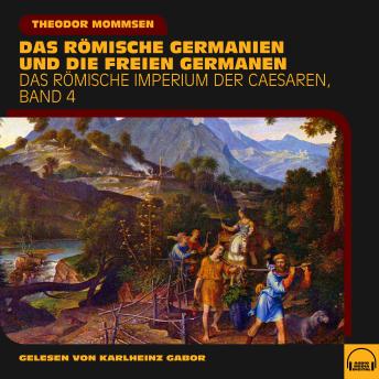 [German] - Das römische Germanien und die freien Germanen (Das Römische Imperium der Caesaren, Band 4)