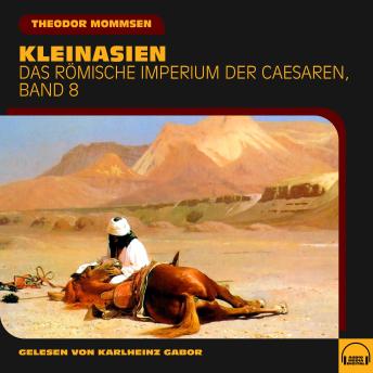 [German] - Kleinasien (Das Römische Imperium der Caesaren, Band 8)